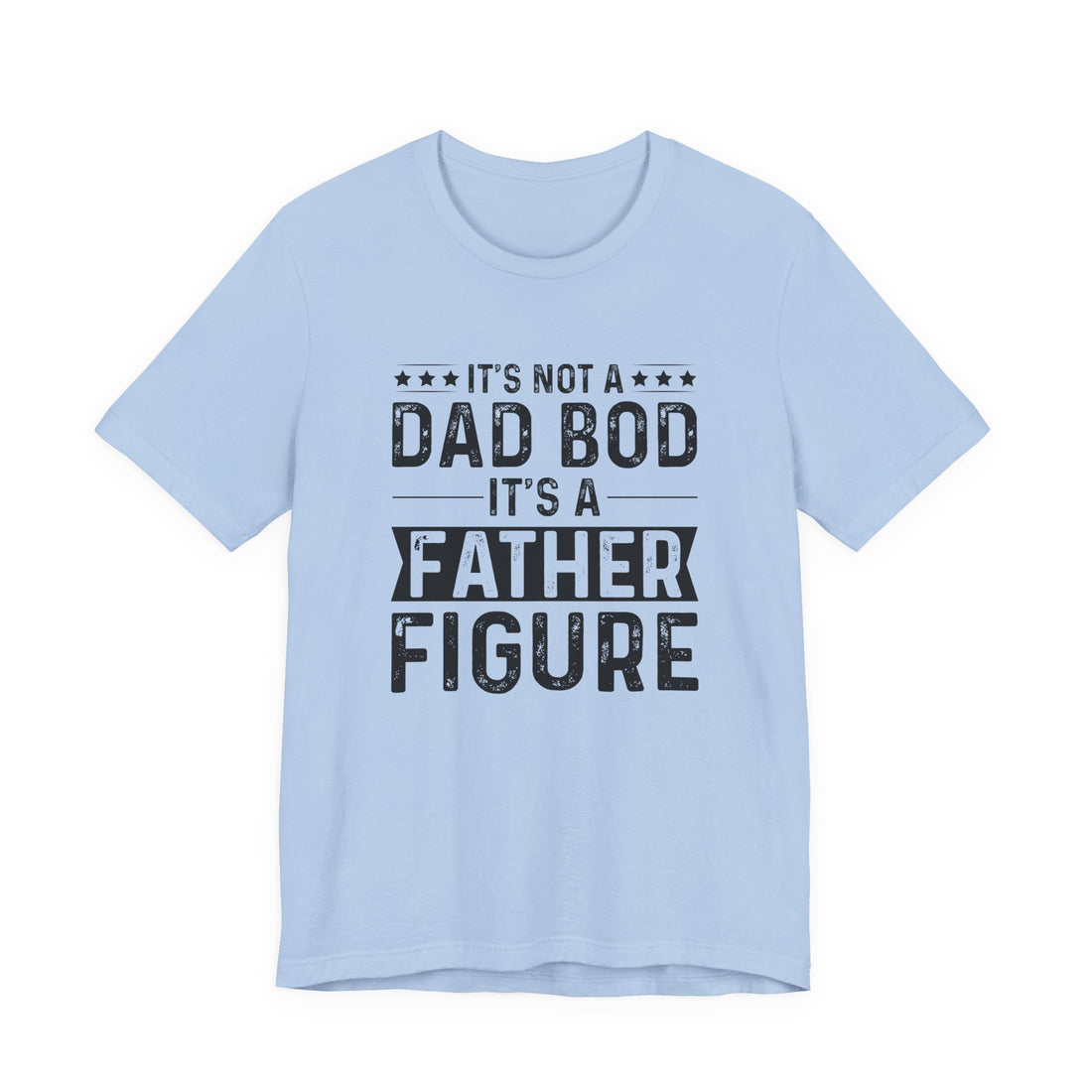 Dad Bod, Father Figure - Dads T-Shirt