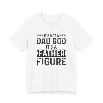 Dad Bod, Father Figure - Dads T-Shirt