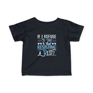 If I Refuse to Nap - Kids T-Shirt