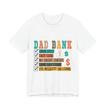 Dad Bank is Here - Dads T-Shirt
